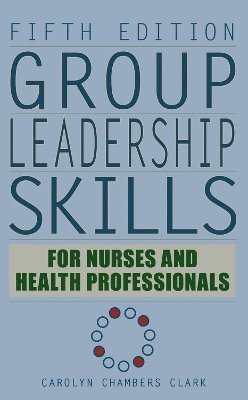 Group Leadership Skills for Nurses & Health Professionals 1