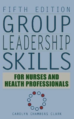 Group Leadership Skills for Nurses & Health Professionals