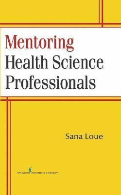 Sana Loue - Mentoring Health Science Professionals, Inbunden