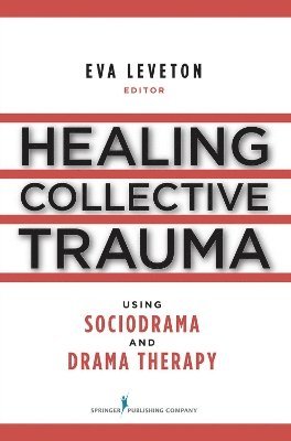 Healing Collective Trauma Using Sociodrama and Drama Therapy 1