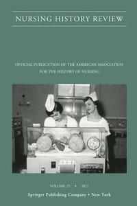 bokomslag Nursing History Review, Volume 25