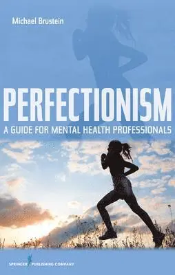 Michael Brustein - Perfectionism: A Guide for Mental Health Professionals, Häftad. Tillgänglighet: Tillfälligt slut