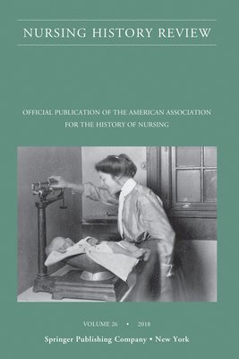 Nursing History Review, Volume 26 1