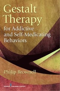 bokomslag Gestalt Therapy for Addictive and Self-Medicating Behaviors