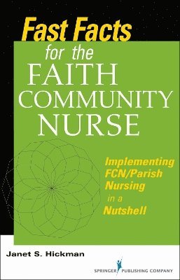 Janet Hickman, Janet S. Hickman, RN Hickman, Janet S. , MS, EdD, Janet S. EdD RN Hickman - Fast Facts for the Faith Community Nurse, Häftad