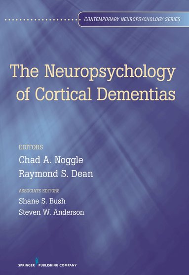 Mary Anderson, Chad A. Noggle, Raymond S. Dean - Neuropsychology of Cortical Dementias, Inbunden