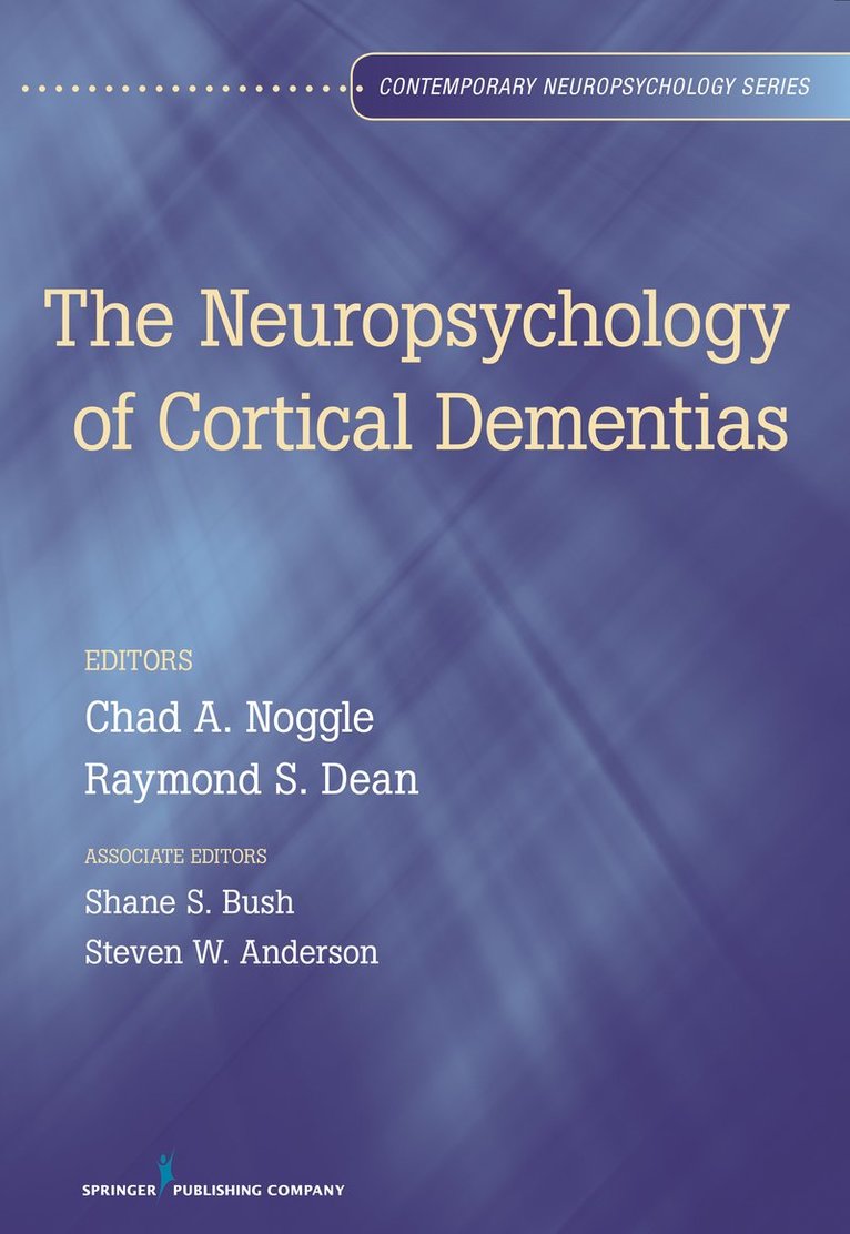 Mary Anderson, NCC Anderson, Mary, PhD, LPC, Chad A. Noggle, Raymond S. Dean, ABPdN Dean, Raymond S., PhD, ABPP, ABN, ABN Noggle, Chad A., PhD, Chad A. ABN Noggle, Raymond S. ABPP ABN ABPdN Dean - Neuropsychology of Cortical Dementias, Inbunden