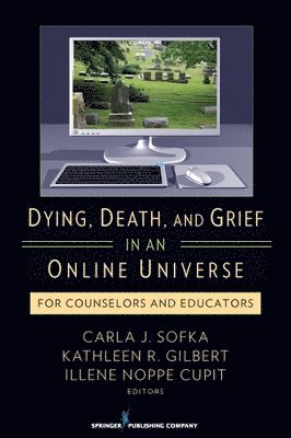 bokomslag Dying, Death, and Grief in an Online Universe