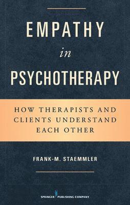 Empathy in Psychotherapy: How Therapists and Clients Understand Each Other