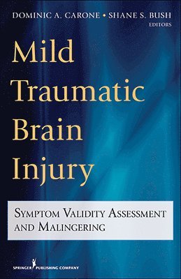Dominic A. Carone, PhD Carone, Dominic A. - Mild Traumatic Brain Injury: Symptom Validity Assessment and Malingering, Häftad