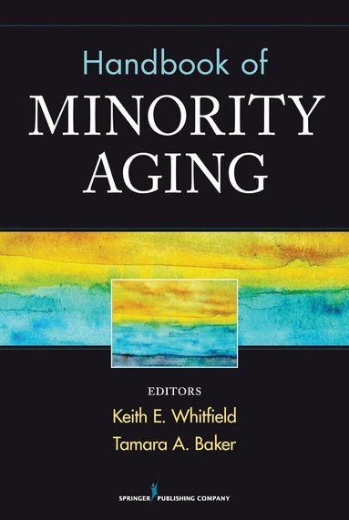 Keith Whitfield, Tamara Baker - Handbook of Minority Aging, Häftad