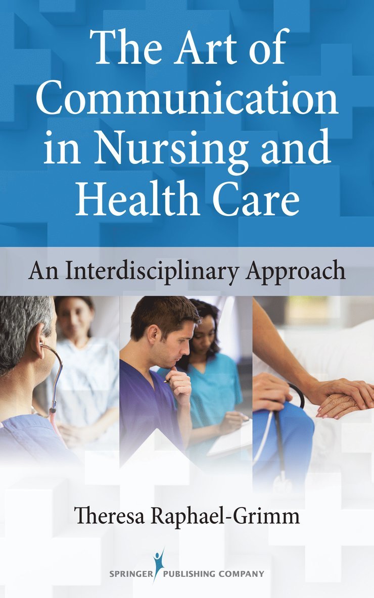Theresa Raphael-Grimm, CNS Raphael-Grimm, Theresa, PhD, Theresa CNS Raphael-Grimm - Art of Communication in Nursing and Health Care, Häftad