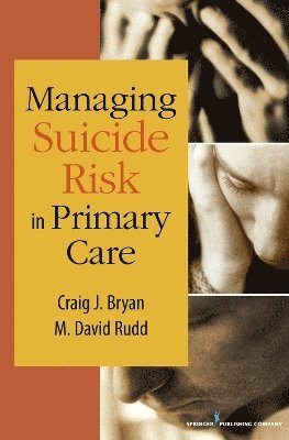 Craig J. Bryan, M. David Rudd - Managing Suicide Risk in Primary Care, Häftad