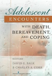 bokomslag Adolescent Encounters with Death, Bereavement, and Coping