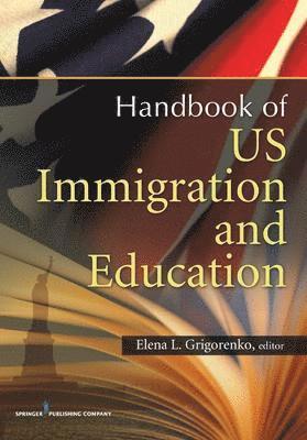 Elena L. Grigorenko - U.S. Immigration and Education: Cultural and Policy Issues Across the Lifespan, Inbunden
