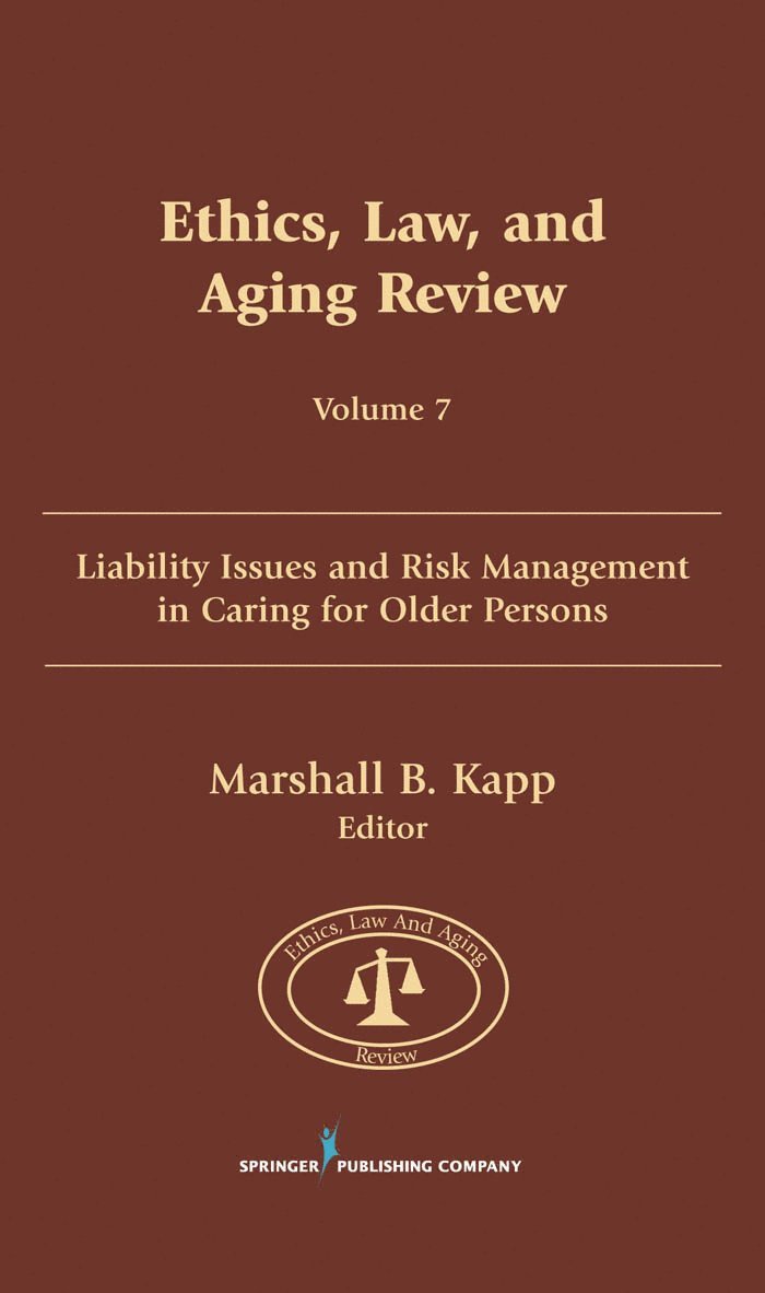 Marshall B. Kapp, Marshall B. Jd Kapp, MPH Kapp, Marshall B., JD, Marshall B. JD MPH Kapp, Marshall B. Kapp, Marshall B. Jd Kapp, MPH Kapp, Marshall B., JD, Marshall B. JD MPH Kapp - Ethics, Law, and Aging Review, Volume 7, Inbunden