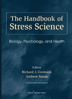 Richard Contrada, Andrew Baum - The Handbook of Stress Science: Biology, Psychology, and Health, Inbunden