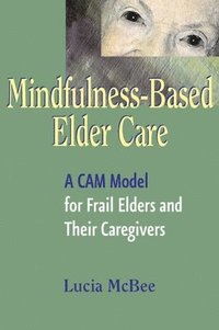 bokomslag Mindfulness-Based Elder Care