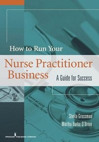 bokomslag How to Run Your Nurse Practitioner Business