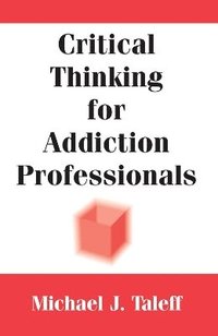 bokomslag Critical Thinking for Addiction Professionals