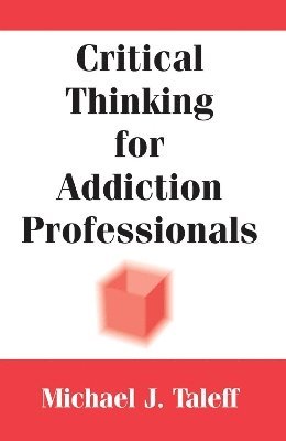 Critical Thinking for Addiction Professionals 1