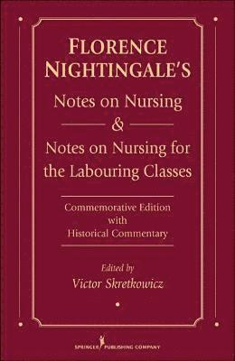 Florence Nightingale's Notes on Nursing: What It Is and What It Is Not & Notes on Nursing for the Labouring Classes