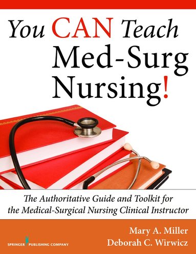 Mary Miller, Deborah Wirwicz - You CAN Teach Med-Surg Nursing!, Häftad