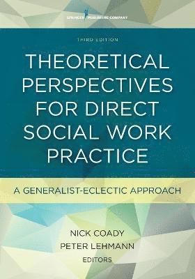 Theoretical Perspectives for Direct Social Work Practice: A Generalist-Eclectic Approach