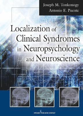 Joseph M. Tonkonogy, Antonio E. Puente - Localization of Clinical Syndromes in Neuropsychology and Neuroscience, Inbunden