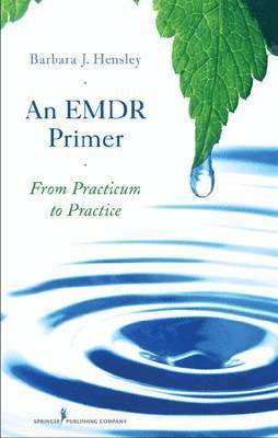 Barbara J. Hensley - An EMDR Primer: From Practicum to Practice, Inbunden