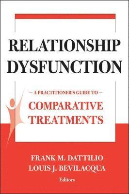 Frank M. Dattilio, Louis Bevilacqua - Relationship Dysfunction: A Practitioner's Guide to Comparative Treatments, Häftad