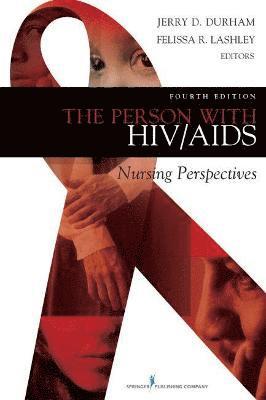 Jerry D. Durham, Felissa R. Lashley - The Person with HIV/AIDS: Nursing Perspectives, Inbunden