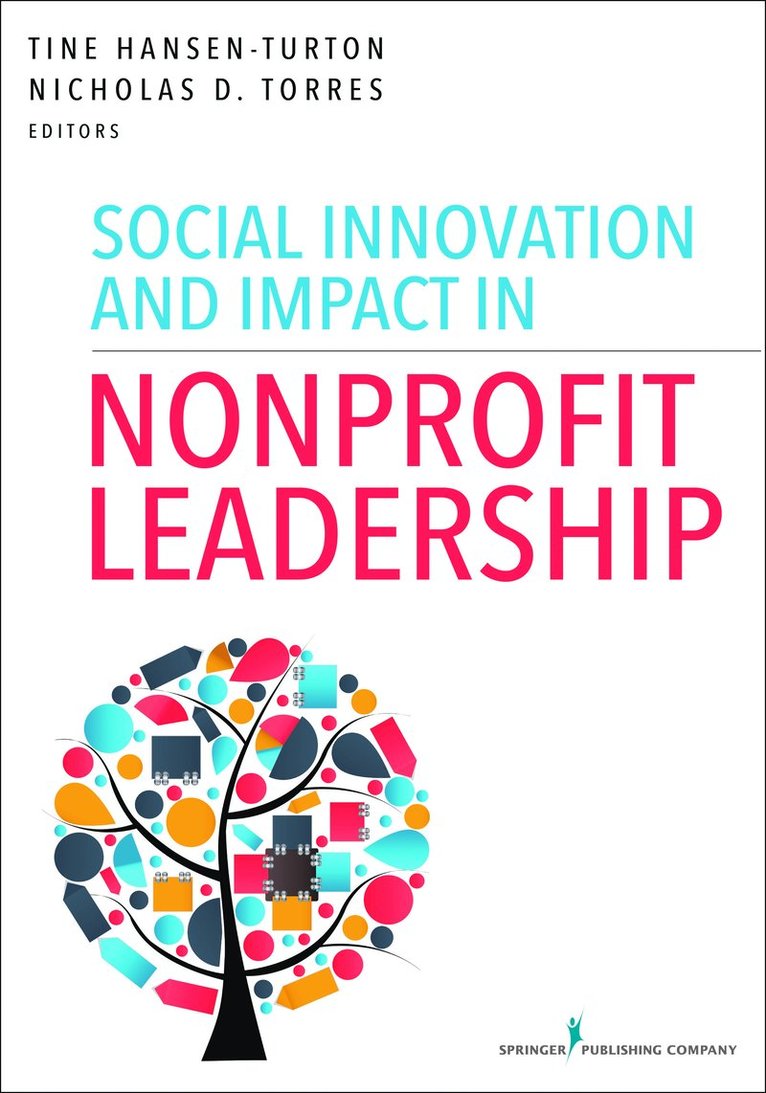 Tine Hansen-Turton, Nicholas D. Torres, MEd Torres, Nicholas D., Tine Mga Hansen-Turton, Nicholas D. Med Torres, FAAN Hansen-Turton, Tine, MGA, JD, FCPP, Tine MGA JD FCPP FAAN Hansen-Turton - Social Innovation and Impact in Nonprofit Leadership, Häftad