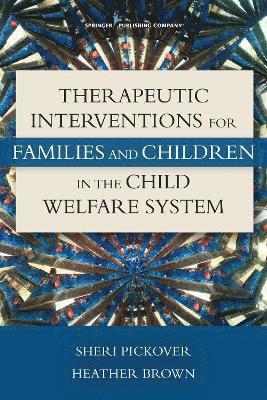 Sheri Pickover, Heather Brown - Therapeutic Interventions for Families and Children in the Child Welfare System, Häftad