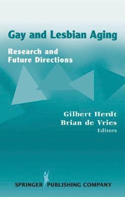 Gilbert Herdt, Brian de Vries - Gay and Lesbian Aging: Research and Future Directions, Inbunden