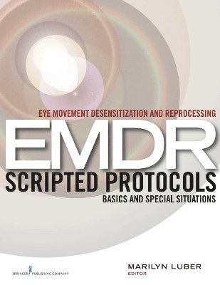 bokomslag Eye Movement Desensitization and Reprocessing (EMDR) Scripted Protocols