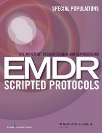 bokomslag Eye Movement Desensitization and Reprocessing (EMDR) Scripted Protocols