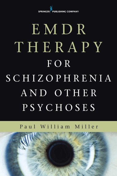 Paul Miller - EMDR Therapy for Schizophrenia and Other Psychoses, Häftad