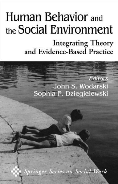 John S. Wodarski, Sophia F. Dziegielewski - Human Behavior and the Social Environment, Inbunden