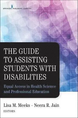 Lisa M. Meeks, Neera R. Jain - The Guide to Assisting Students with Disabilities: Equal Access in Health Science and Professional Education, Häftad. Tillgänglighet: Tillfälligt slut