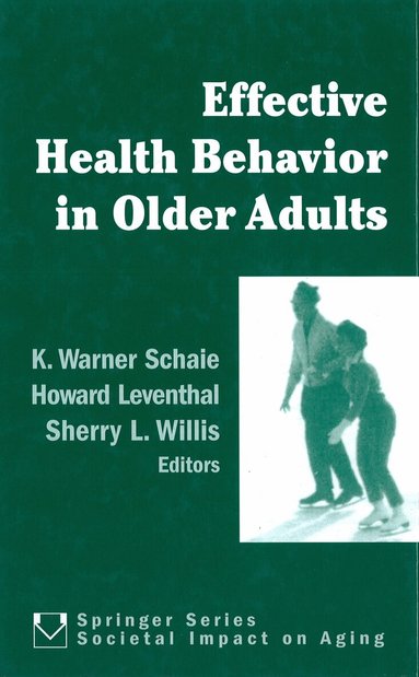 K. Warner Schaie, Howard Leventhal, Sherry Willis - Effective Health Behavior in Older Adults, Inbunden