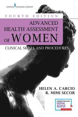 Helen Carcio, R. Mimi Secor - Advanced Health Assessment of Women: Clinical Skills and Procedures, Häftad
