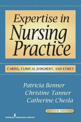 Patricia Benner, Christine Tanner, Catherine Chesla, Christine A. Tanner, FAAN Benner, Patricia, RN, PhD, FAAN Tanner, Christine A., RN, PhD - Expertise in Nursing Practice, Häftad