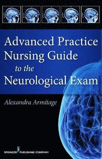 bokomslag Advanced Practice Nursing Guide to the Neurological Exam