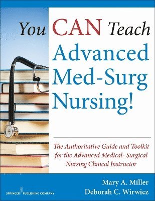 You CAN Teach Advanced Med-Surg Nursing! 1