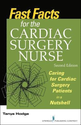 Tanya Hodge - Fast Facts for the Cardiac Surgery Nurse: Caring for Cardiac Surgery Patients in a Nutshell, Häftad