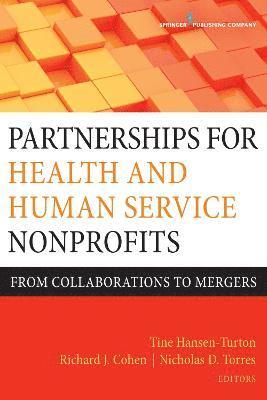 Partnerships for Health and Human Service Nonprofits: From Collaborations to Mergers