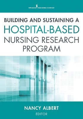 Building and Sustaining a Hospital-Based Nursing Research Program 1
