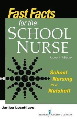 Janice Loschiavo - Fast Facts for the School Nurse, Second Edition: School Nursing in a Nutshell, Häftad