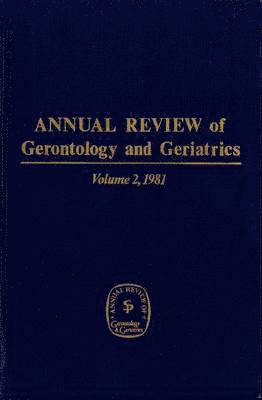 bokomslag Annual Review Of Gerontology And Geriatrics, Volume 2, 1981